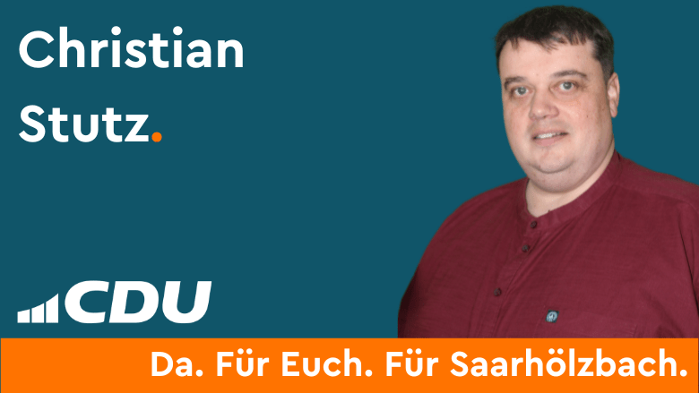 Christian Stutz CDU Gemeindeverband Mettlach CDU Ortsverband Saarhölzbach
