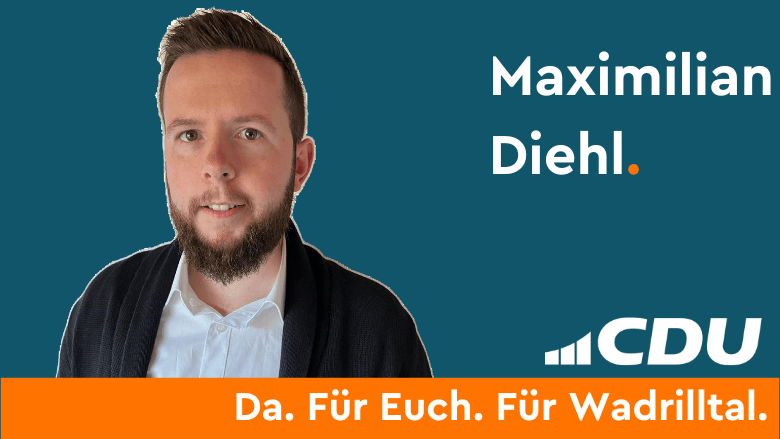 Maximilian Diehl Organisationsleiter CDU Ortsverband Wadrilltal