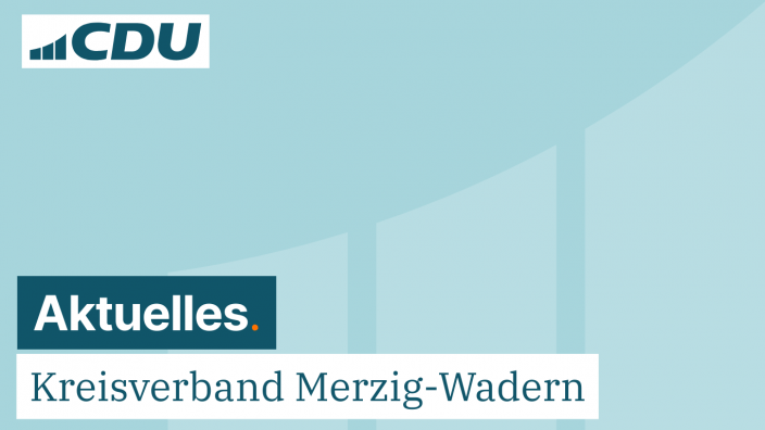 Aktuelles aus dem CDU Kreisverband Merzig-Wadern